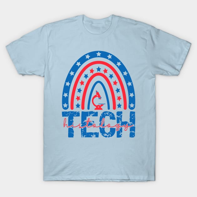 Patriotic Histology Tech Funny Histology Technician 4th Of July Apparel T-Shirt by drag is art